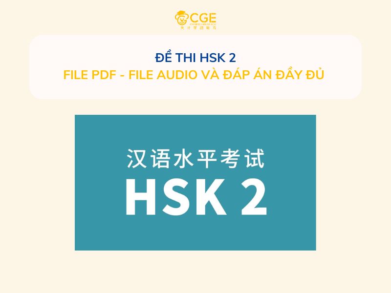 Đề thi HSK 2: File PDF kèm file nghe, đầy đủ đáp án