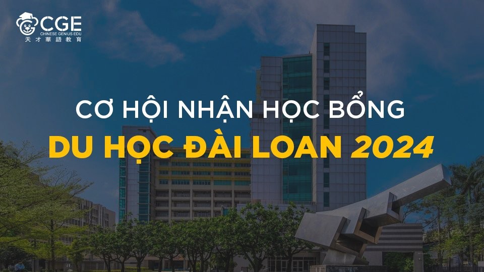 CƠ HỘI NHẬN HỌC BỔNG DU HỌC ĐÀI LOAN 2024