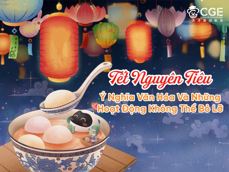 TẾT NGUYÊN TIÊU VIỆT NAM: Ý NGHĨA VÀ NHỮNG HOẠT ĐỘNG KHÔNG THỂ BỎ LỠ 