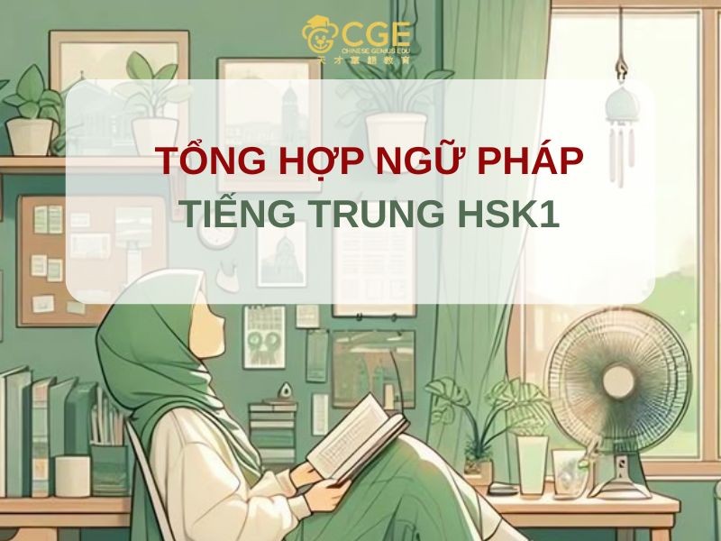 TỔNG HỢP NGỮ PHÁP TIẾNG TRUNG HSK1 CHI TIẾT NHẤT 