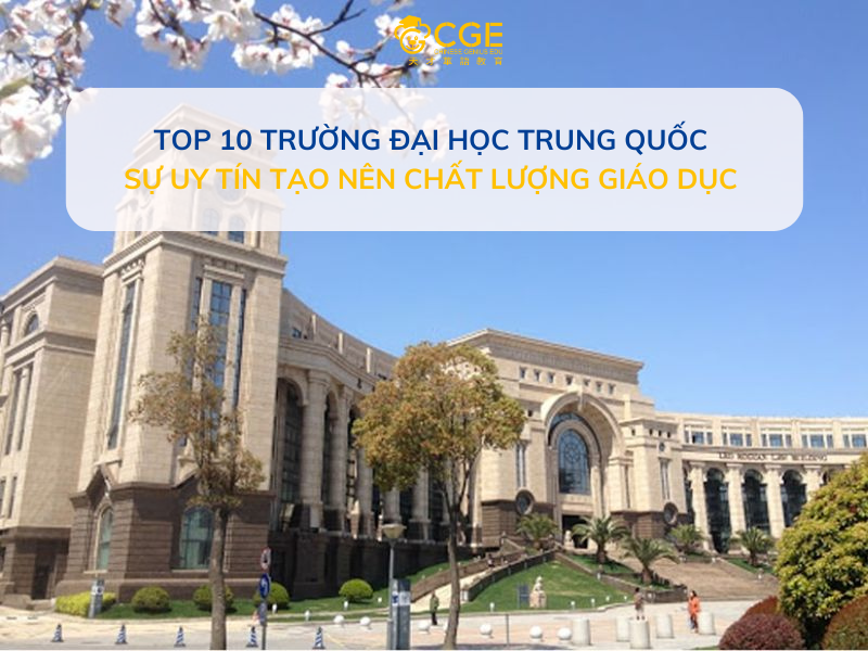 TOP 10 TRƯỜNG ĐẠI HỌC TRUNG QUỐC UY TÍN NHẤT