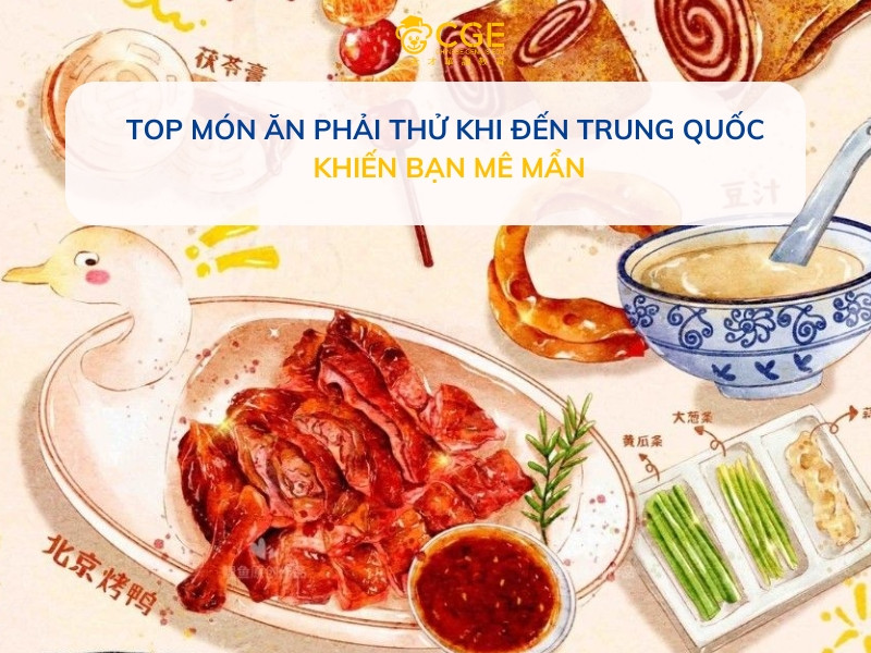 TOP 10 MÓN ĂN PHẢI THỬ KHI ĐẾN TRUNG QUỐC KHIẾN BẠN MÊ MẨN